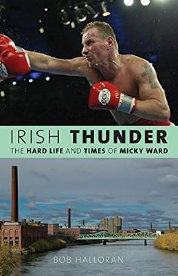 Irish Thunder: The Hard Life and Times of Micky Ward