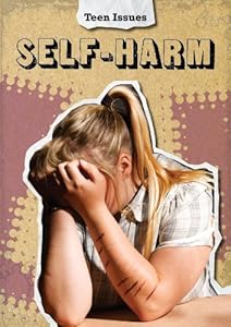 Self-Harm (Teen Issues (Heinemann))