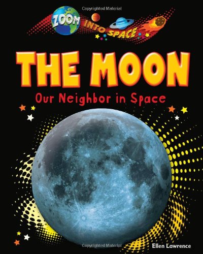 The Moon: Our Neighbor in Space by Ellen Lawrence