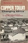 Copper town: changing Africa; the human situation on the Rhodesian Copperbelt