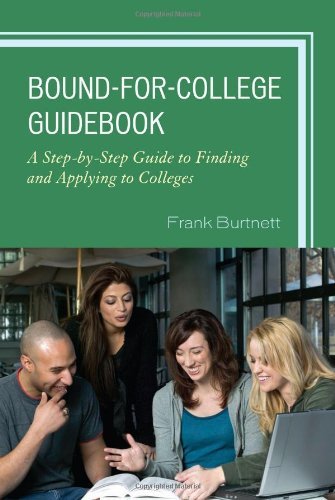 Bound-for-College Guidebook: A Step-by-Step Guide to Finding and Applying to Colleges by Frank Burtnett