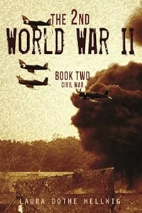 The 2nd World War II - Book 2: Civil War by Laura Dothe Hellwig