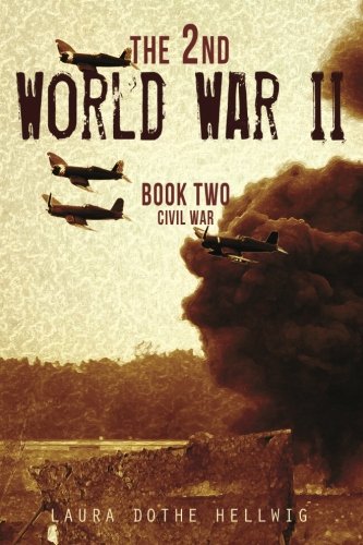 The 2nd World War II - Book 2: Civil War by Laura Dothe Hellwig