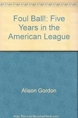 Foul ball!: Five years in the American League