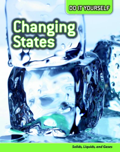 Changing States: Solids, Liquids, and Gases by Will Hurd