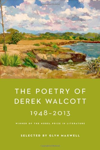 The Poetry of Derek Walcott 1948-2013 by Derek Walcott