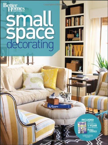 Small Space Decorating by Better Homes and Gardens