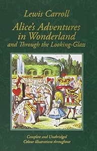 Alice's Adventures in Wonderland &amp; Through the Looking-Glass in Colour