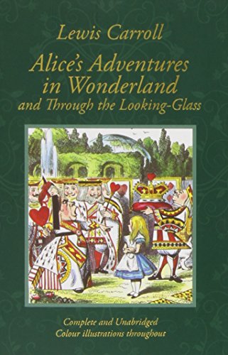 Alice's Adventures in Wonderland &amp; Through the Looking-Glass in Colour by Lewis Carroll