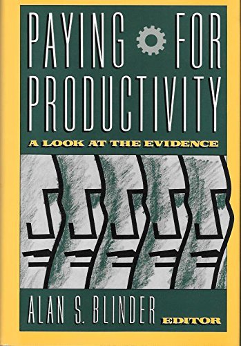 Paying for Productivity: A Look at the Evidence by Alan S. Blinder