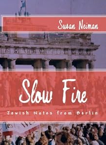 Slow Fire: Jewish Notes from Berlin (Journeys & Memoirs Series)