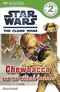 DK Readers L2: Star Wars: The Clone Wars: Chewbacca and the Wookiee Warriors