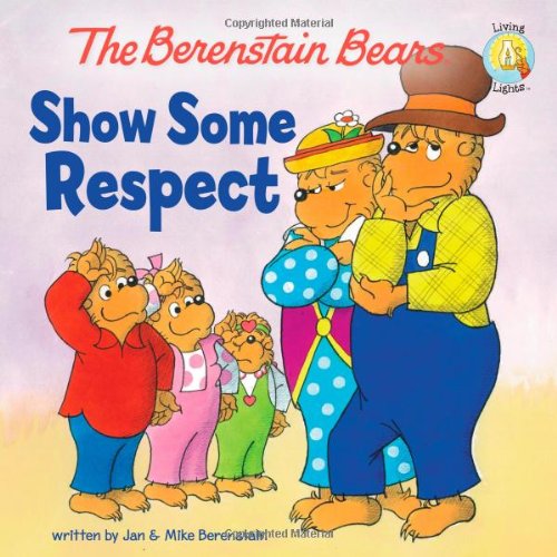 The Berenstain Bears Show Some Respect by Jan Berenstain