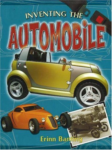 Inventing the Automobile (Breakthrough Inventions) by Erinn Banting
