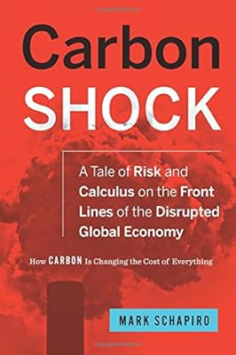 Carbon Shock: A Tale of Risk and Calculus on the Front Lines of the Disrupted Global Economy