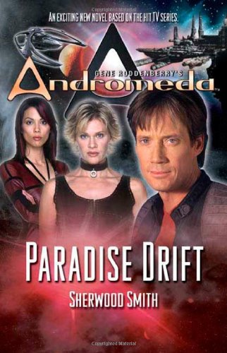 Gene Roddenberry's Andromeda: Paradise Drift by Sherwood Smith