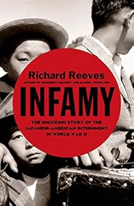 Infamy: The Shocking Story of the Japanese-American Internment in World War II