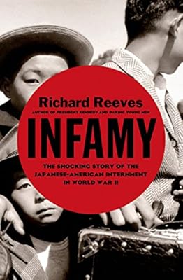 Infamy: The Shocking Story of the Japanese-American Internment in World War II