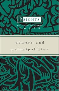 Powers and Principalities (Insights Bible Studies for Growing Faith) by Gene L. Davenport