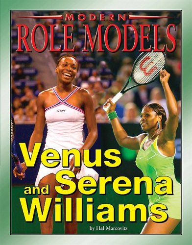 Venus and Serena Williams (Modern Role Models) by Hal Marcovitz