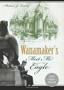 Wanamaker's:: Meet Me at the Eagle