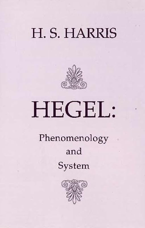 Hegel: Phenomenology and System by H. S. Harris