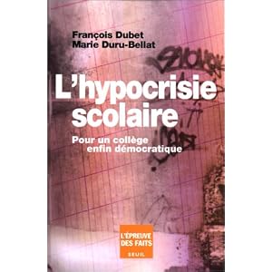 L'Hypocrisie scolaire. Pour un collège enfin démocratique