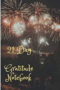 21 Day Gratitude Notebook: A challenge to Deeper Happiness, Greater Joy and More Gratitude. Including Faith Quotes