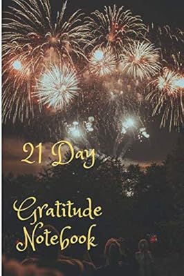 21 Day Gratitude Notebook: A challenge to Deeper Happiness, Greater Joy and More Gratitude. Including Faith Quotes