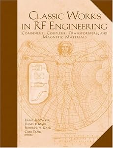 Classic Works In RF Engineering: Combiners, Couplers, Transformers, and Magnetic Materials (Artech House Microwave Library) by John L. B. Walker