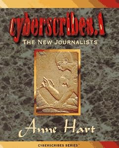 Cyberscribes.1: The New Journalists by Anne Hart