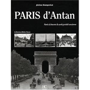 Paris d'Antan : Paris à travers la carte postale ancienne, Collection Olivier Bouze