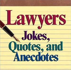 Lawyers Jokes, Quotes And Anecdotes