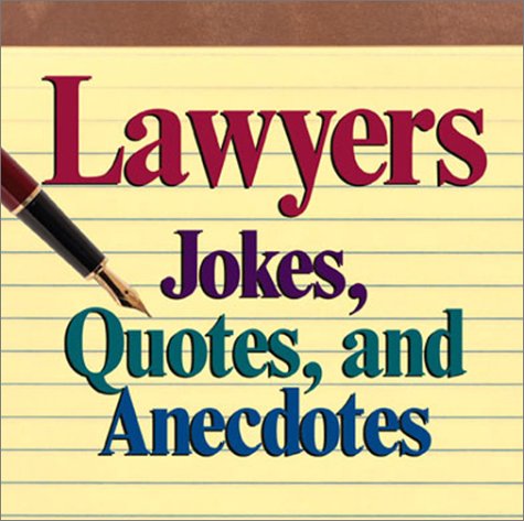 Lawyers Jokes, Quotes And Anecdotes by Andrews McMeel Publishing