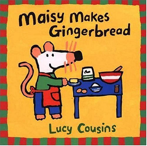 Maisy Makes Gingerbread by Lucy Cousins