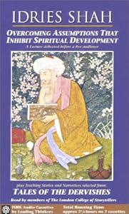 Overcoming Assumptions that Inhibit Spiritual Development : A Lecture Delivered Before a Live Audience, Plus Teaching Stories and Narratives