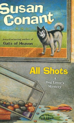 All Shots: A Dog Lover's Mystery by Susan Conant