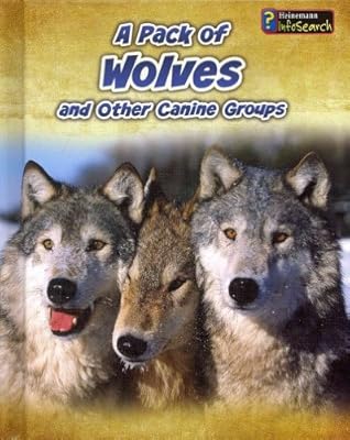 A Pack of Wolves: and Other Canine Groups