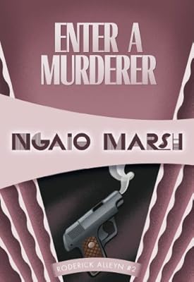 Enter a Murderer: Inspector Roderick Alleyn #2 (Roderick Alleyn series)
