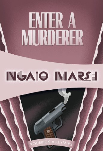 Enter a Murderer: Inspector Roderick Alleyn #2 (Roderick Alleyn series) by Ngaio Marsh