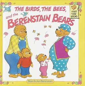 The Birds, the Bees, and the Berenstain Bears by Stan Berenstain
