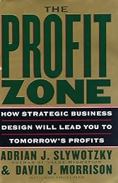 The Profit Zone: How Strategic Business Design Will Lead You to Tomorrow's Profits