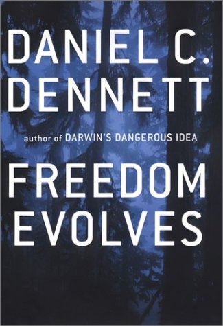 Freedom evolves by Daniel C Dennett