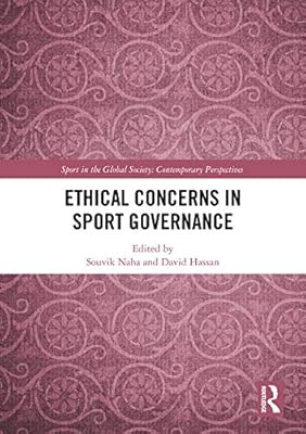Ethical Concerns in Sport Governance (Sport in the Global Society – Contemporary Perspectives)
