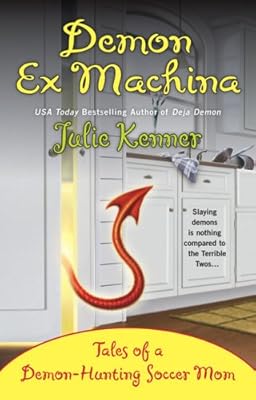 Demon Ex Machina: Tales of a Demon-Hunting Soccer Mom (Kate Connor, Demon Hunter)
