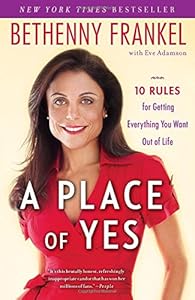 A Place of Yes: 10 Rules for Getting Everything You Want Out of Life