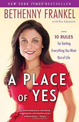 A Place of Yes: 10 Rules for Getting Everything You Want Out of Life