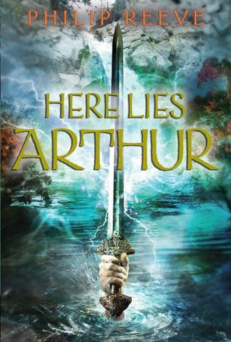 Here Lies Arthur by Philip Reeve