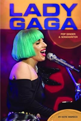 Lady Gaga: Pop Singer &amp; Songwriter