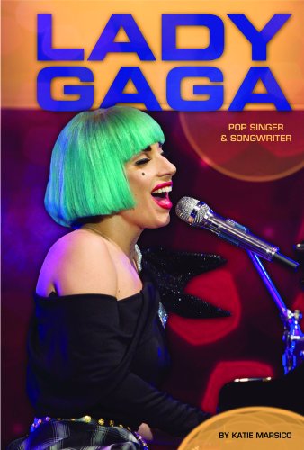 Lady Gaga: Pop Singer &amp; Songwriter by Katie Marsico